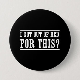 Ich verließ ein Bett für dieses? Button