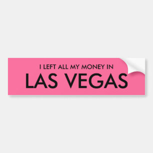 ICH VERLIESS MEIN GANZES GELD IN LAS VEGAS AUTOAUFKLEBER