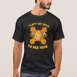 Ich Verließ meinen Bienenstock, hier Bienenzucht z T-Shirt