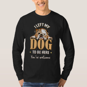 Ich Verließ meinen Hund, hier zu sein, der lustige T-Shirt