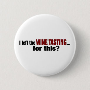 Ich verließ Wein-Probieren für dieses Button