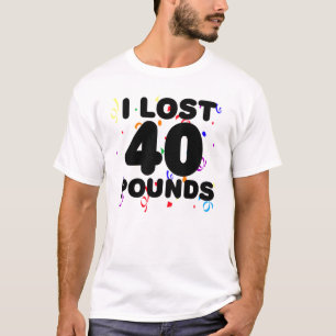 Ich verlor 40 Pfund Party- T-Shirt