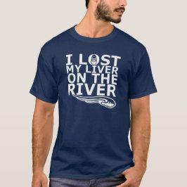 Ich verlor meine Leber auf dem Fluss T-Shirt