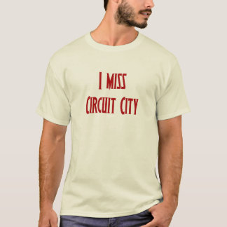 Ich vermisse Circuit City T-Shirt