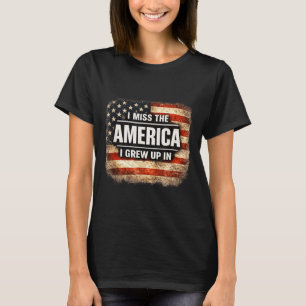 Ich vermisse das Amerika, in dem ich aufgewachsen T-Shirt