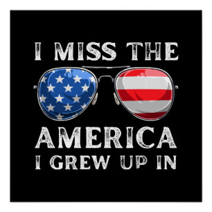 Ich vermisse das Amerika, in dem ich aufwuchs Poster
