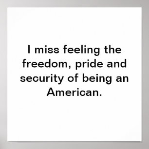 Ich vermisse den Stolz, Amerikaner zu sein Poster