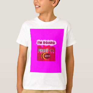 Ich vermisse dich, ich bin gelangweilt T-Shirt