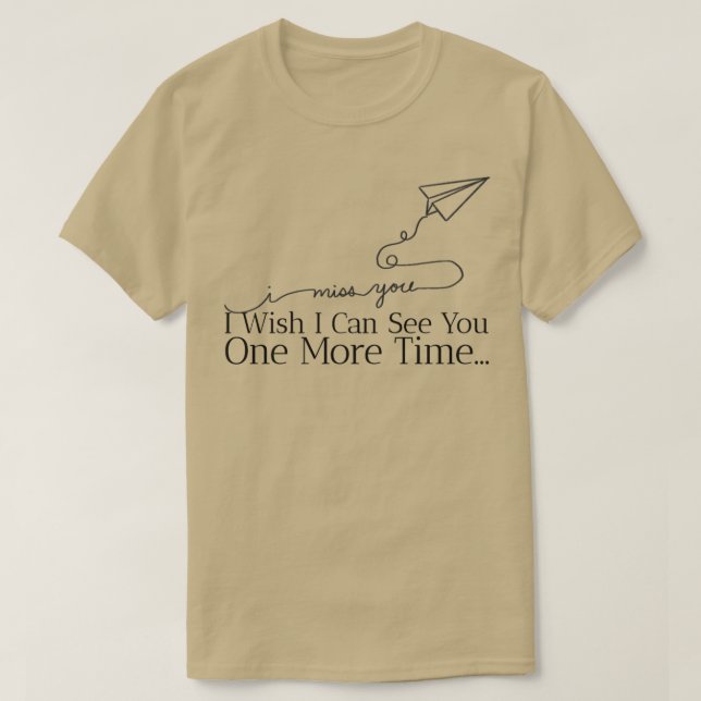 Ich vermisse dich, ich wünschte, ich könnte dich n T-Shirt (Design vorne)