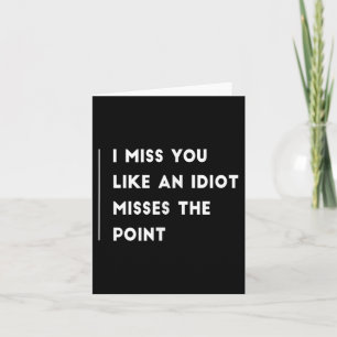 Ich vermisse dich wie ein Idiot, der den Punkt lus Karte