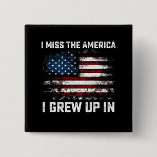 Ich vermisse die Amerika, in denen ich aufgewachse Button