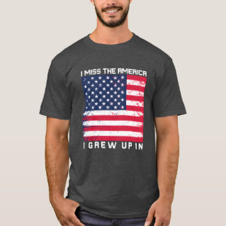 Ich vermisse die Amerika, in denen ich aufgewachse T-Shirt