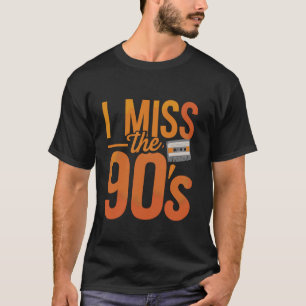 Ich vermisse die nostalgischen Retro-Vibes der 90e T-Shirt