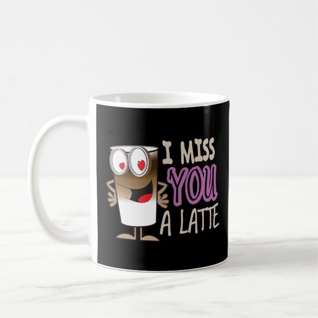 Ich vermisse dir einen Latte Kaffeetasse (Links)