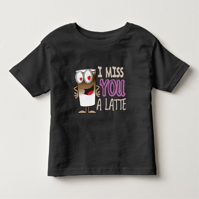 Ich vermisse dir einen Latte Kleinkind T-shirt (Vorderseite)