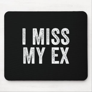 Ich vermisse mein Ex-Breakfast gebrochene Beziehun Mousepad