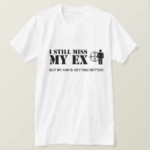 Ich vermisse meinen Ex immer noch... T-Shirt