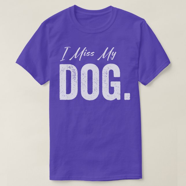 Ich vermisse meinen Hund T-Shirt (Design vorne)