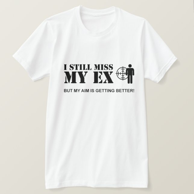 Ich vermisse noch meine Ex... T-Shirt (Design vorne)