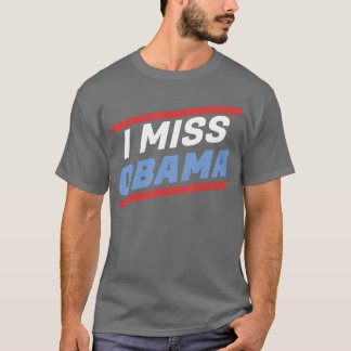 Ich vermisse Obama 1 1 T-Shirt
