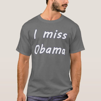 Ich vermisse Obama 2 T-Shirt