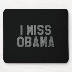 Ich vermisse Obama, bring Obama zurück Mousepad