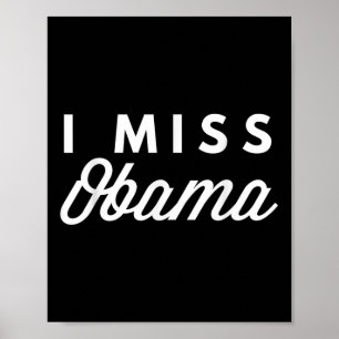 Ich vermisse Obama jetzt politisches T-Shirt Poster