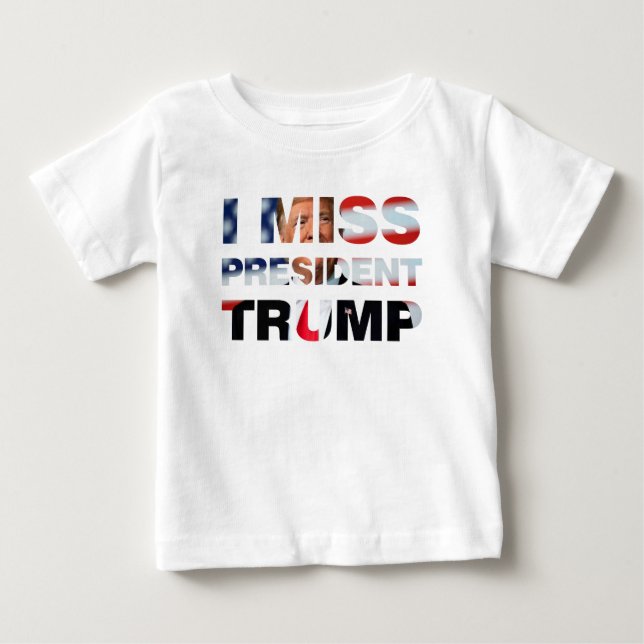 Ich vermisse Präsident Trump Baby T - Shirt (Vorderseite)