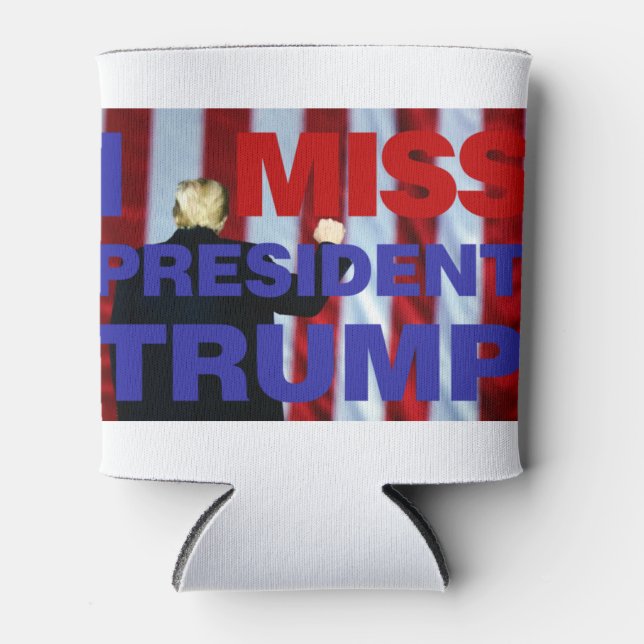 Ich vermisse Präsident Trump Dosenkühler (Vorderseite)