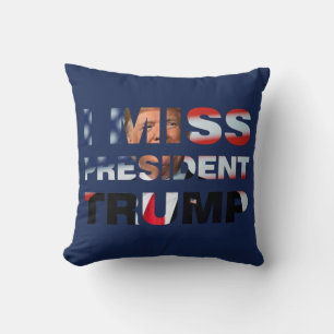 Ich vermisse Präsident Trump Kissen