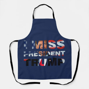 Ich vermisse Präsident Trump Schürze