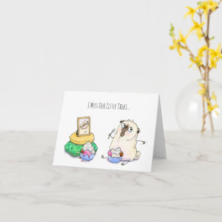 Ich vermisse unsere kleine Mops-Karte Karte