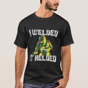 Ich verschweißte es half Mig Welding Funny Welder T-Shirt