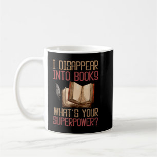 Ich verschwinde in Bücher Was ist deine Superpower Kaffeetasse