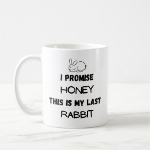 Ich verspreche dir, Schatz, das ist mein letzter H Kaffeetasse