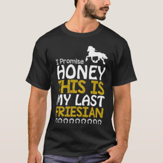 Ich verspreche Honig, das ist mein letztes Friesie T-Shirt