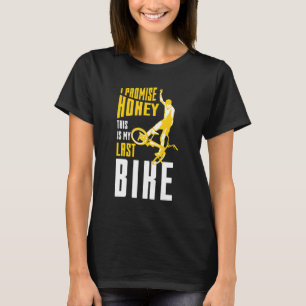 Ich verspreche Ihnen, dass dies mein letztes BMX B T-Shirt