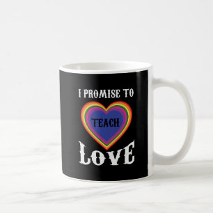 Ich verspreche, Liebe zu lehren LGBTQ Lehrer Kaffeetasse