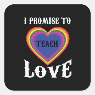 Ich verspreche, Liebe zu lehren   LGBTQ   Lehrer   Quadratischer Aufkleber