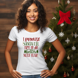 Ich verspreche Santa I, nächstes Jahr besser zu se T-Shirt
