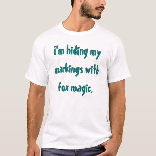 Ich verstecke meine Markierungen mit Fuchsmagie T-Shirt