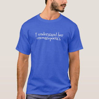 Ich verstehe ihre Onomatopöie. T-Shirt