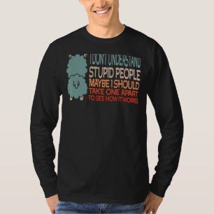 Ich verstehe nicht, wie dumme Leute Alpaca Sarcast T-Shirt