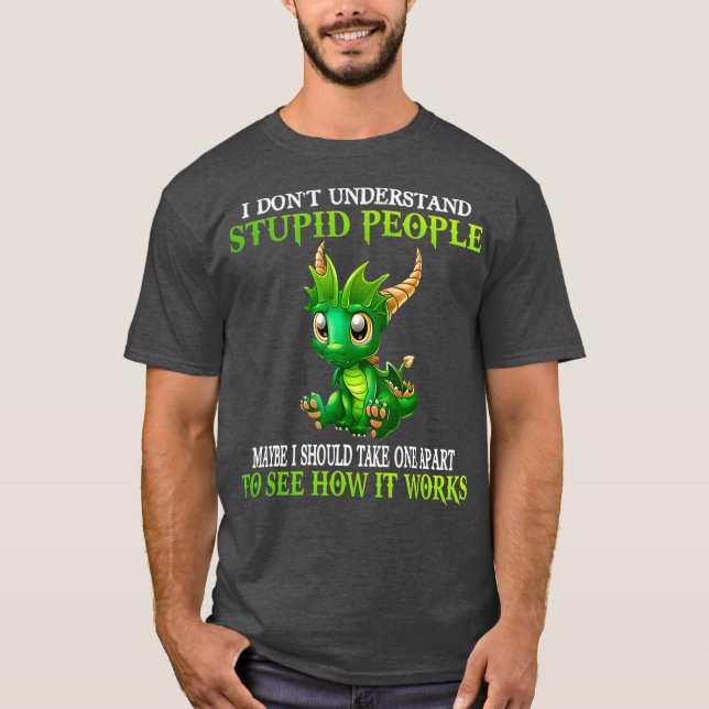 Ich verstehe nicht, wie dumme Menschen Niedlich Dr T-Shirt (Vorderseite)