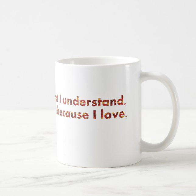 ... Ich verstehe, weil ich Liebe (Tolstoi Zitat) Kaffeetasse (Rechts)