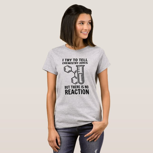 Ich versuche, Chemiewitze zu erzählen T-Shirt (Vorne ganz)