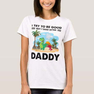 Ich versuche gut zu sein, aber ich nehme nach Papa T-Shirt