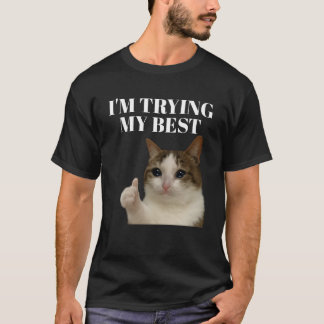 Ich versuche mein lustigstes, weinendes Katzenmeme T-Shirt
