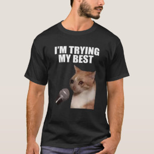 Ich versuche meine Albernste Cry Cat Meme Funny Ca T-Shirt