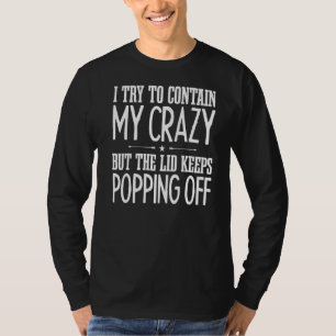 Ich versuche, mich verrückt zu halten, aber die Li T-Shirt